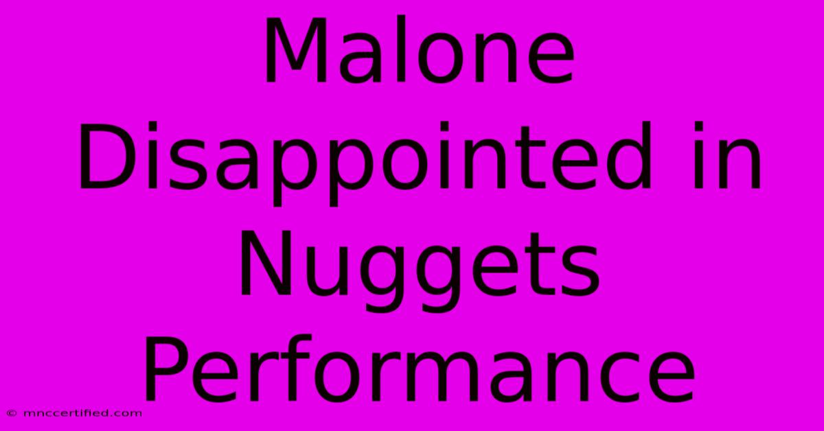 Malone Disappointed In Nuggets Performance