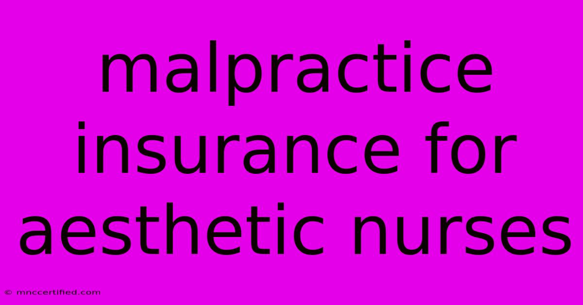 Malpractice Insurance For Aesthetic Nurses