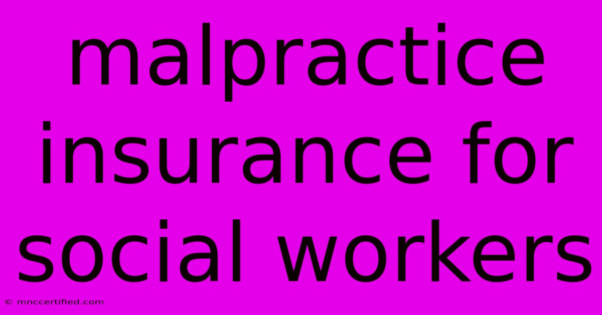 Malpractice Insurance For Social Workers