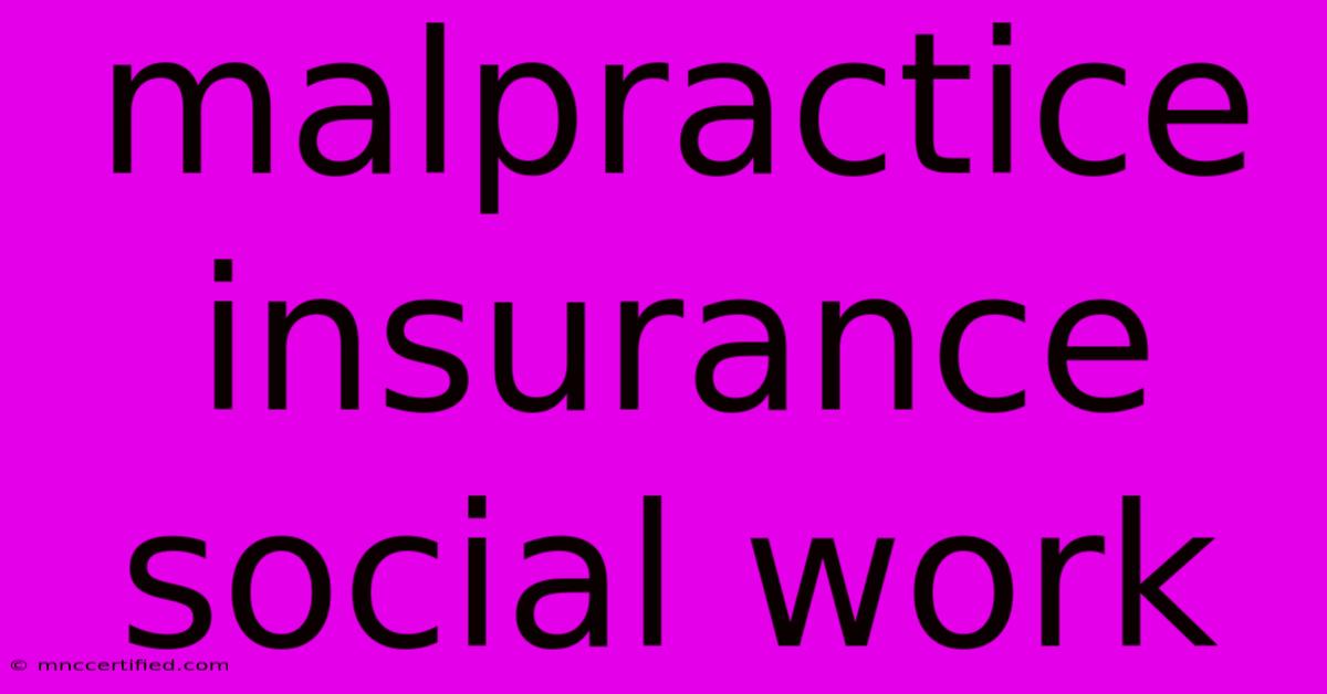 Malpractice Insurance Social Work