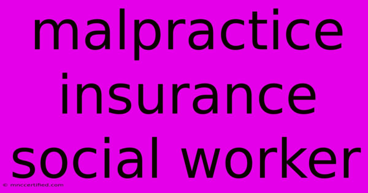 Malpractice Insurance Social Worker