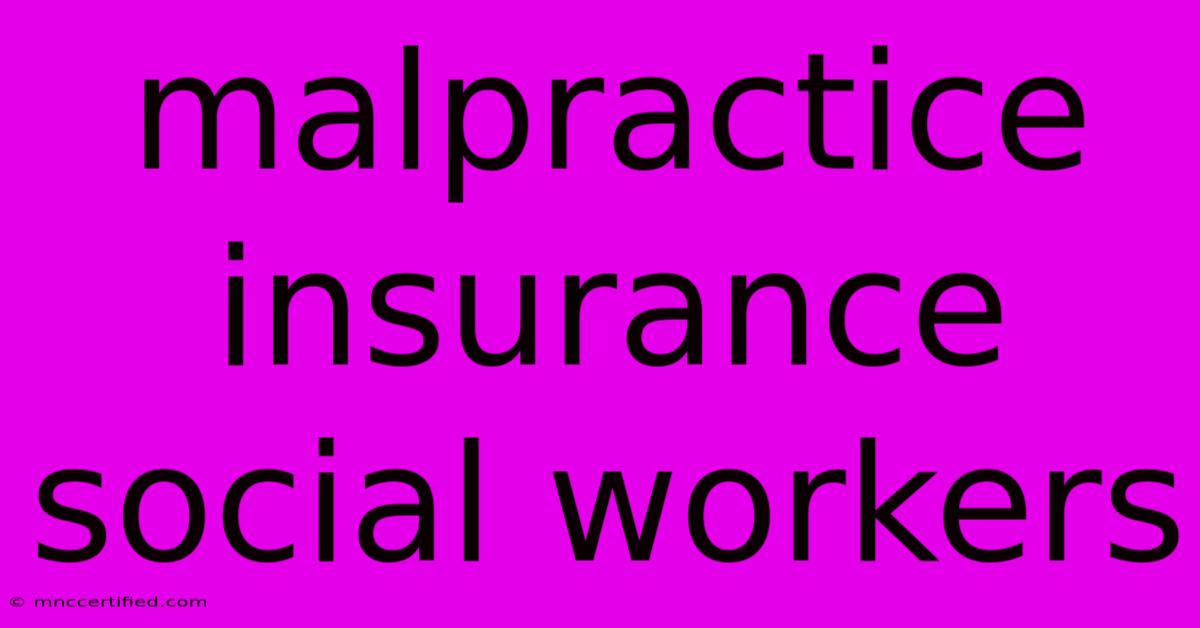 Malpractice Insurance Social Workers