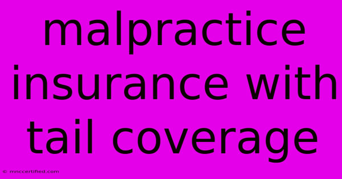 Malpractice Insurance With Tail Coverage