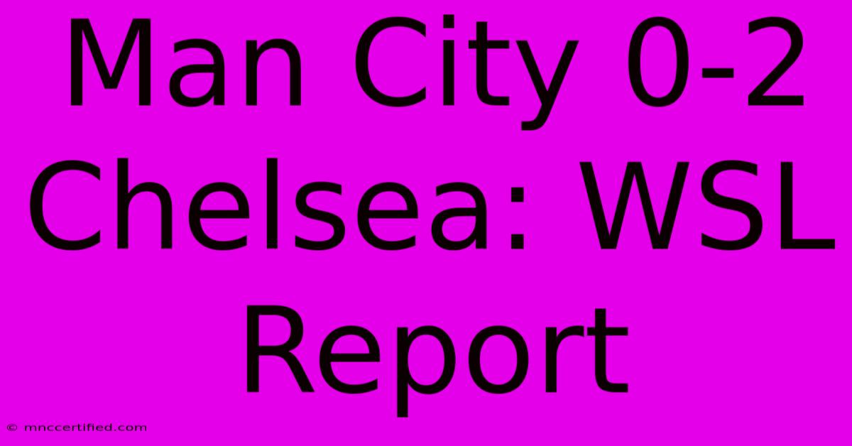 Man City 0-2 Chelsea: WSL Report