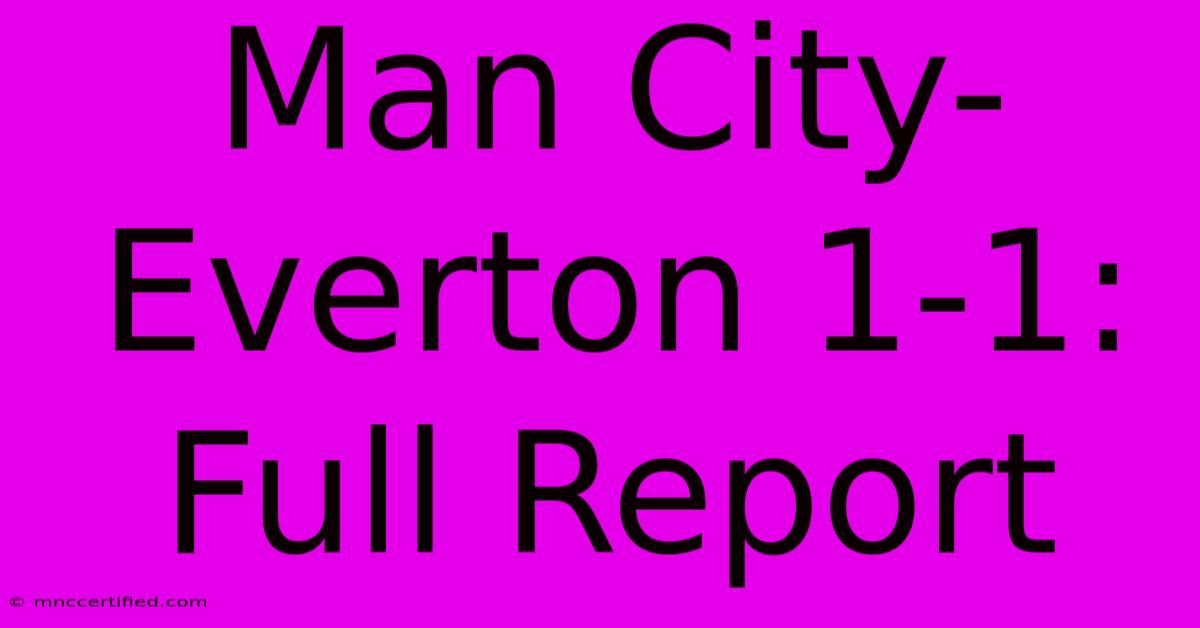 Man City-Everton 1-1: Full Report