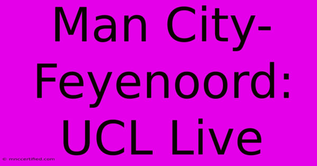 Man City-Feyenoord: UCL Live