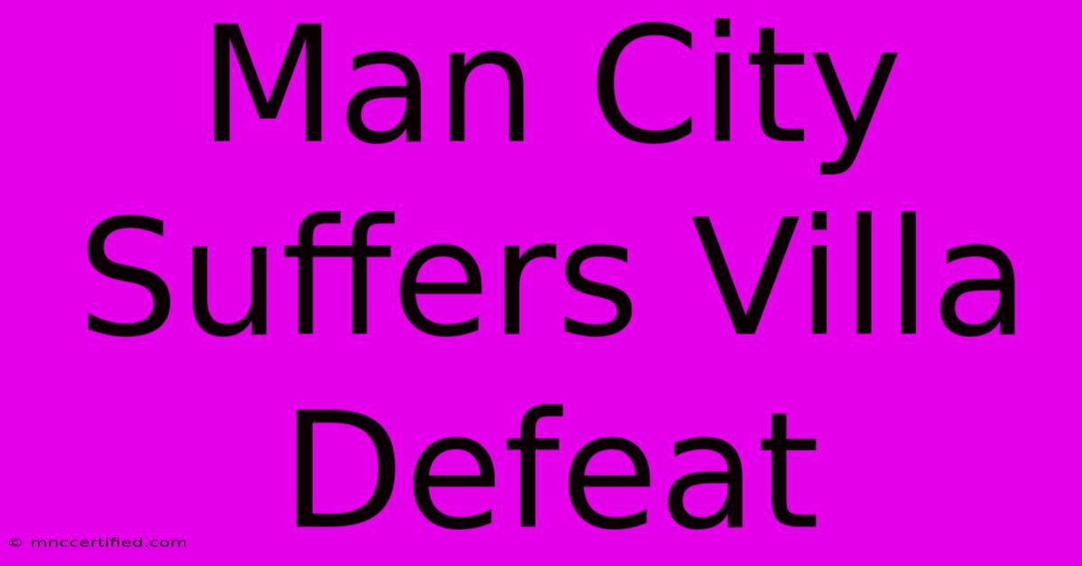 Man City Suffers Villa Defeat