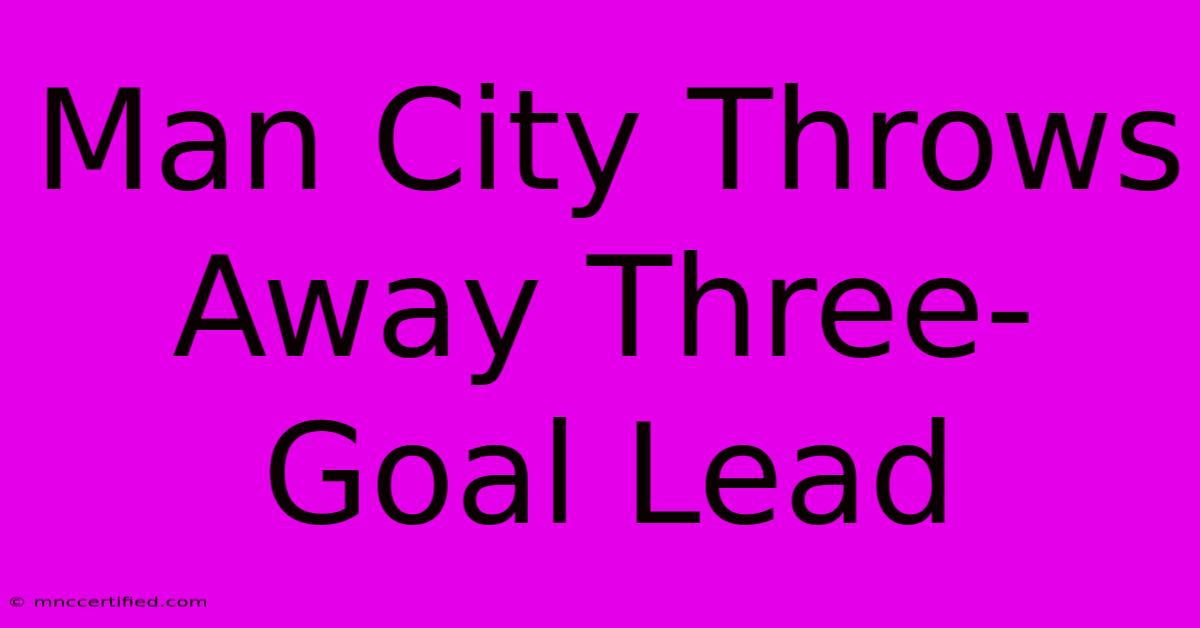 Man City Throws Away Three-Goal Lead