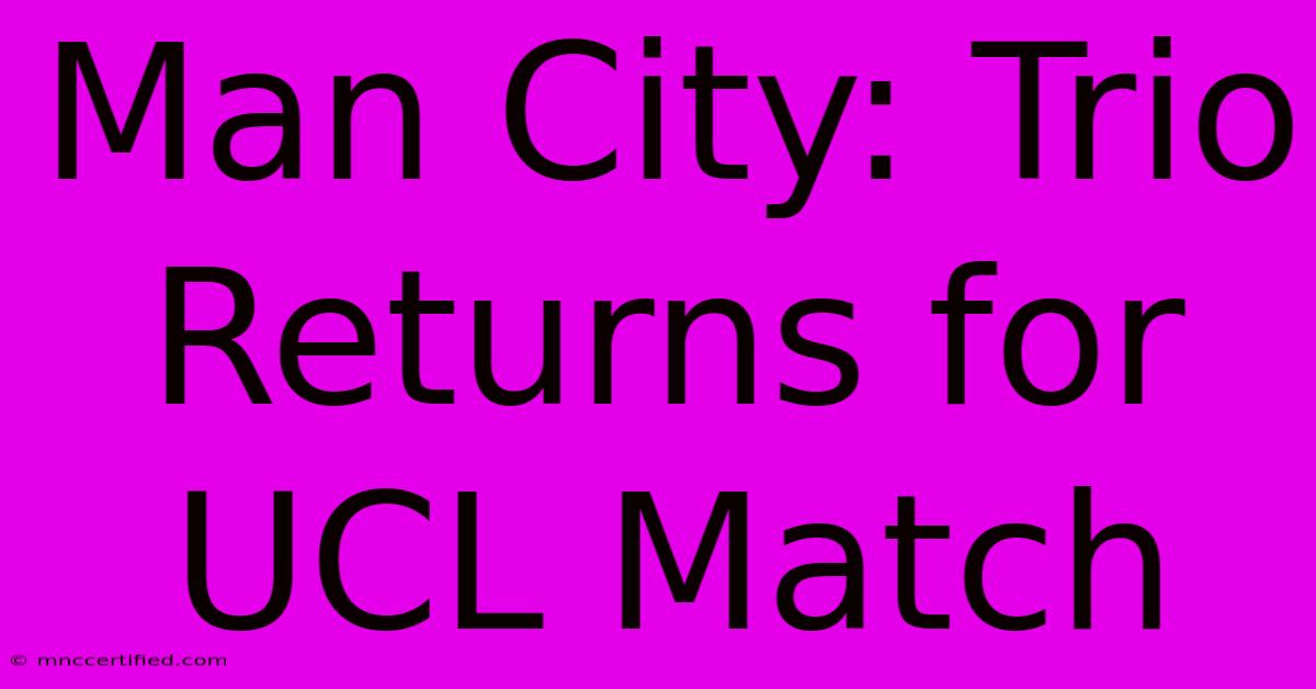 Man City: Trio Returns For UCL Match