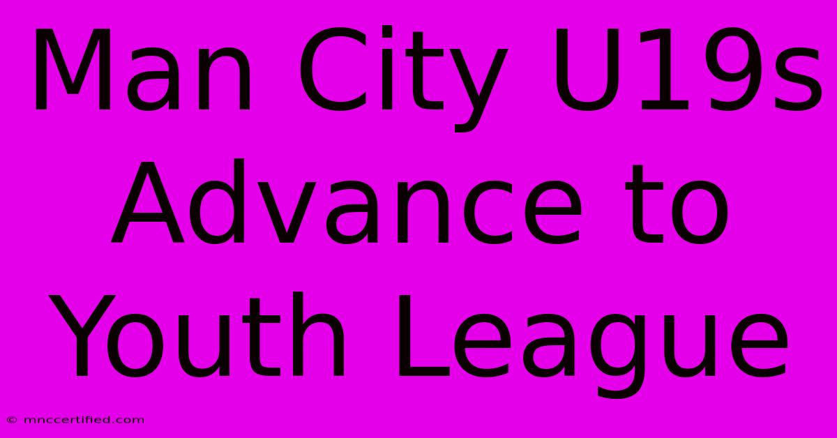 Man City U19s Advance To Youth League