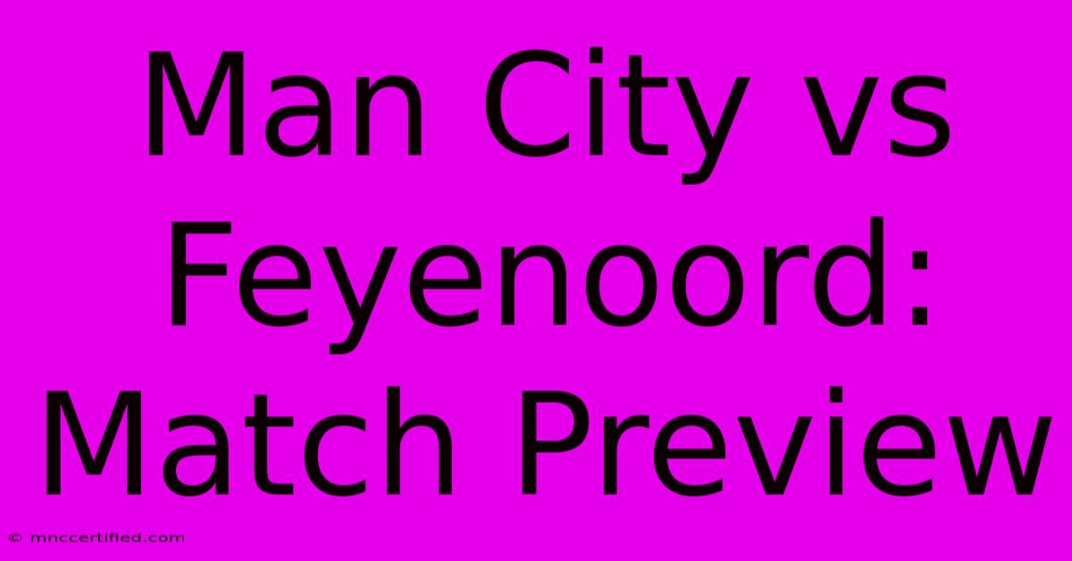 Man City Vs Feyenoord: Match Preview