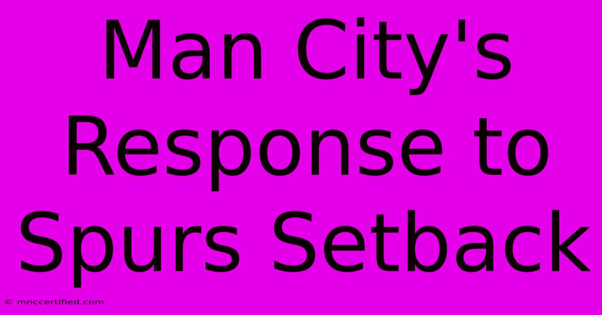 Man City's Response To Spurs Setback