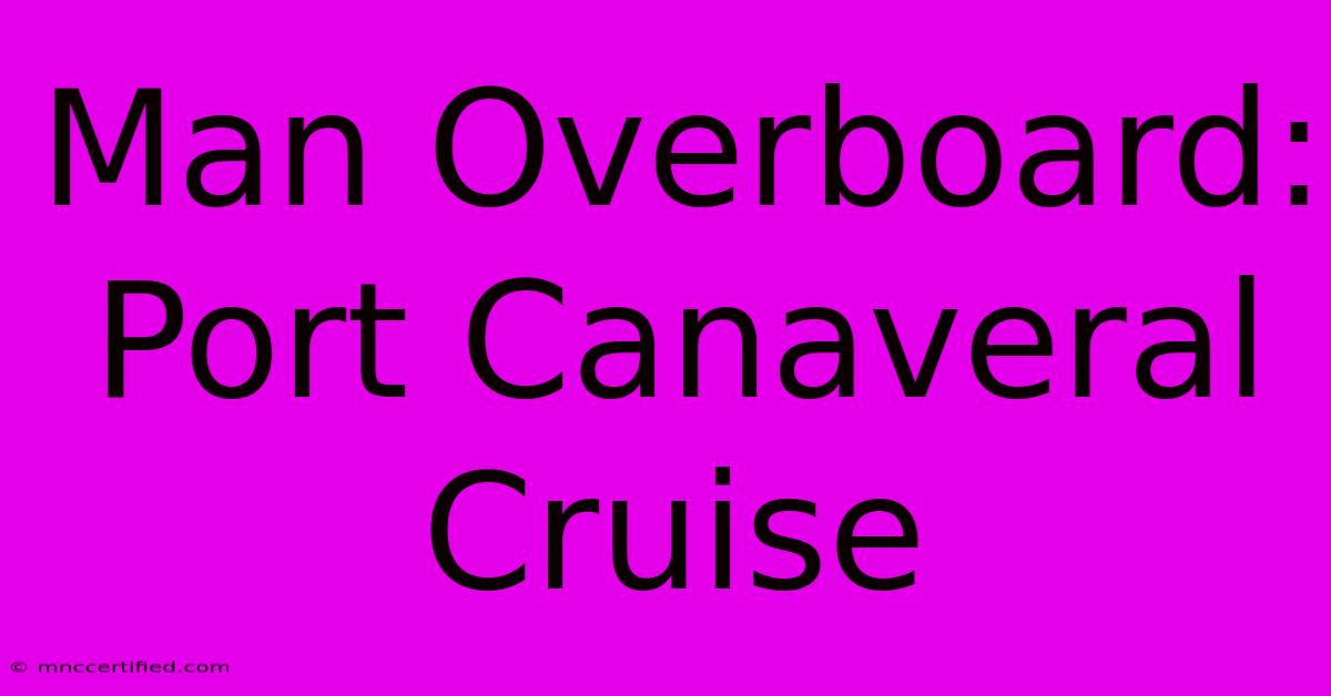 Man Overboard: Port Canaveral Cruise