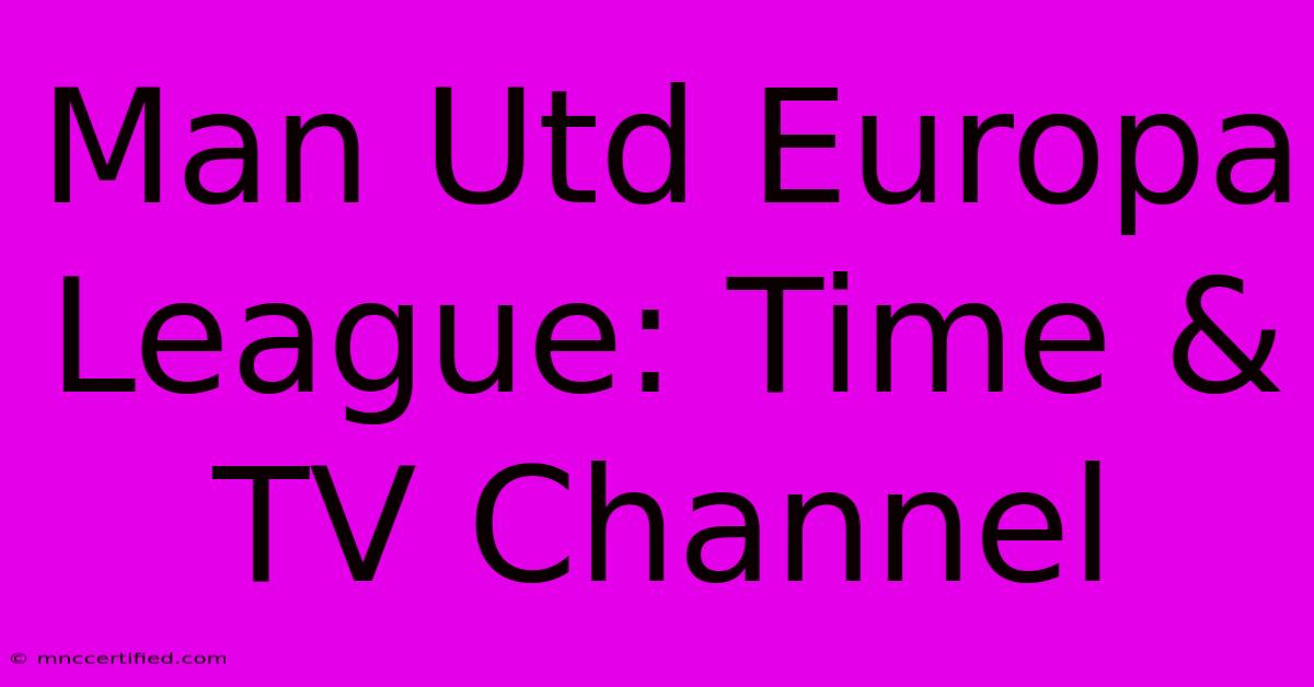 Man Utd Europa League: Time & TV Channel