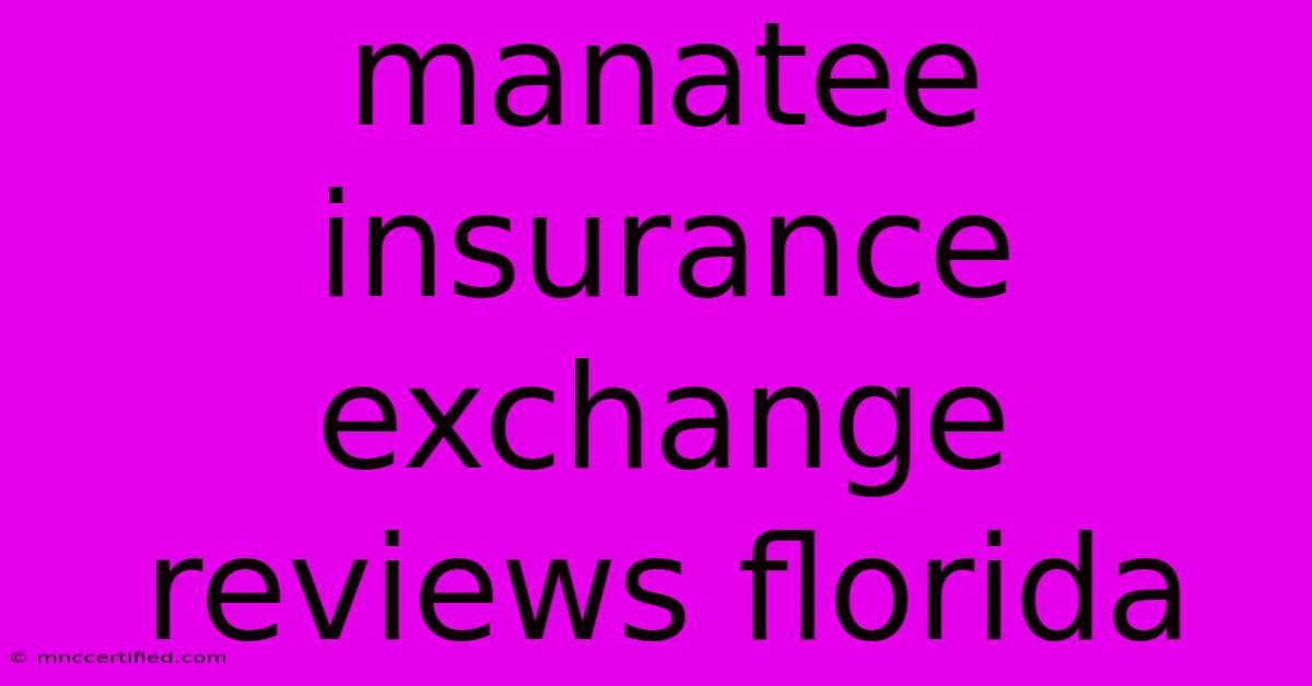 Manatee Insurance Exchange Reviews Florida