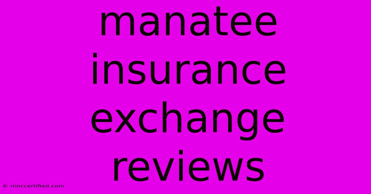 Manatee Insurance Exchange Reviews