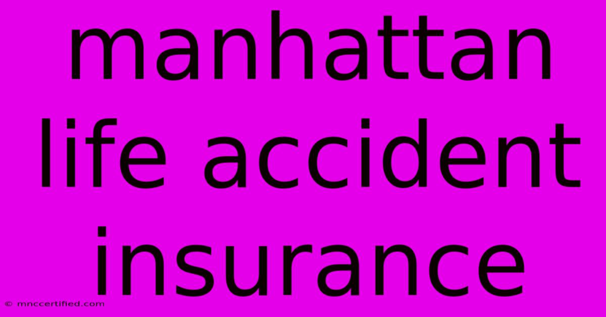 Manhattan Life Accident Insurance