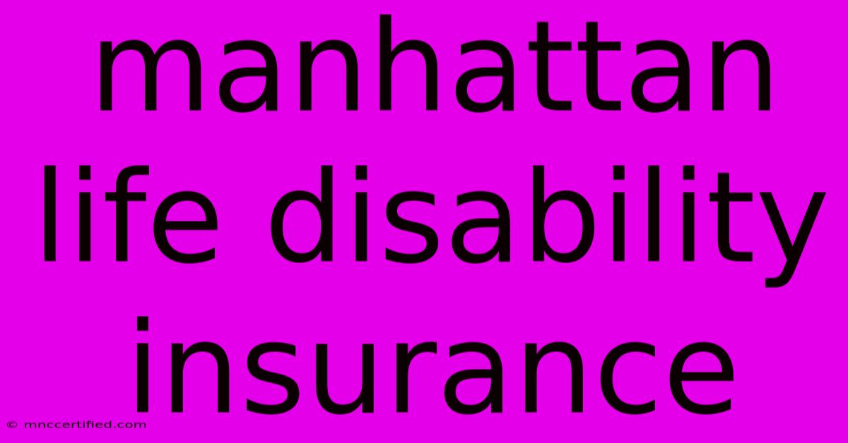 Manhattan Life Disability Insurance