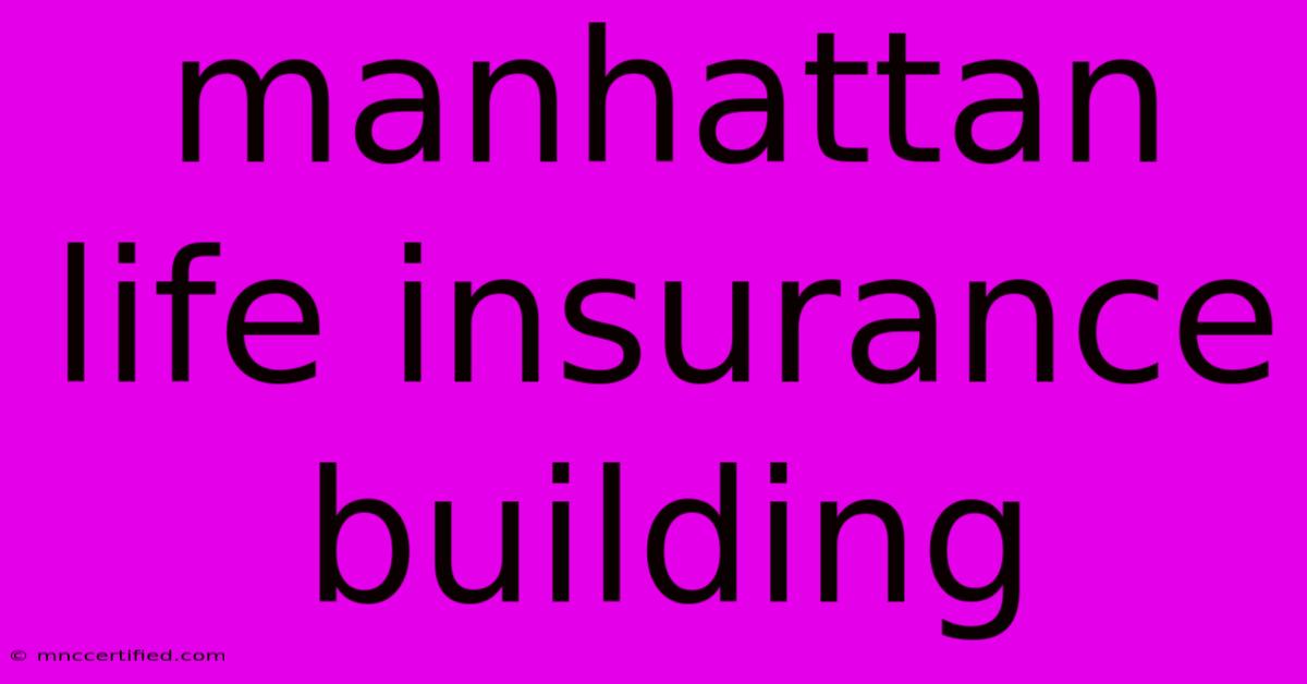 Manhattan Life Insurance Building