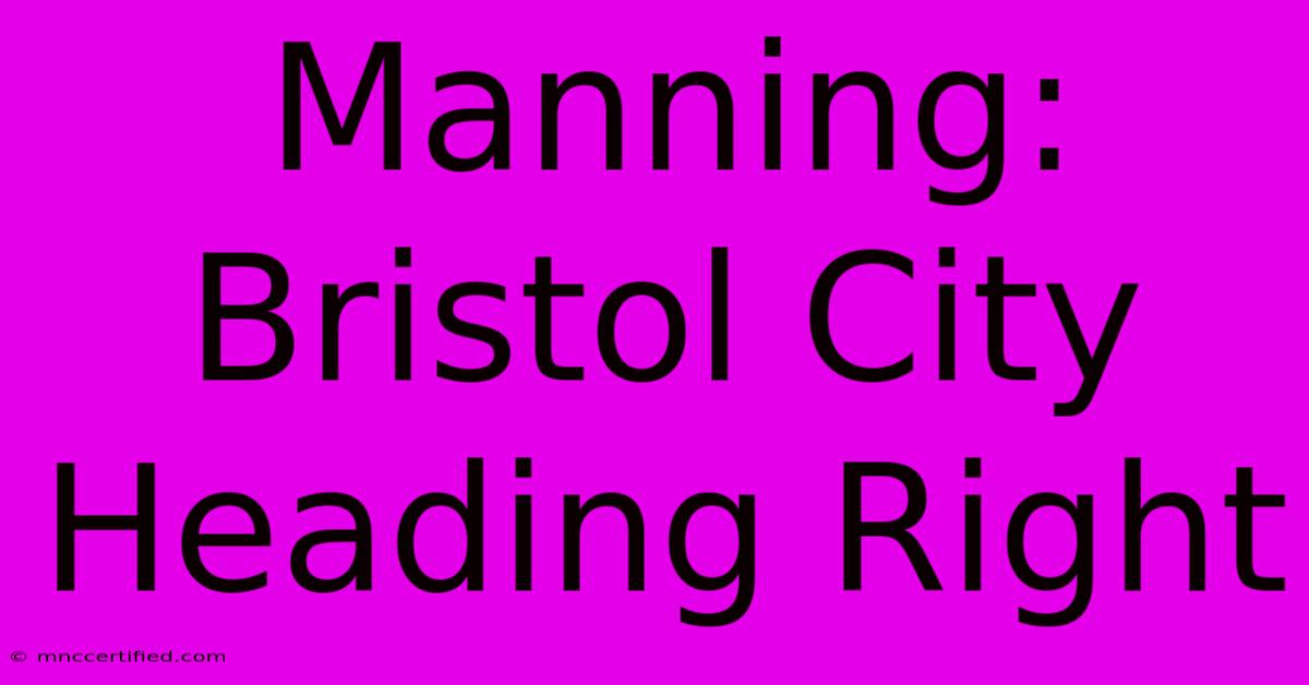 Manning: Bristol City Heading Right