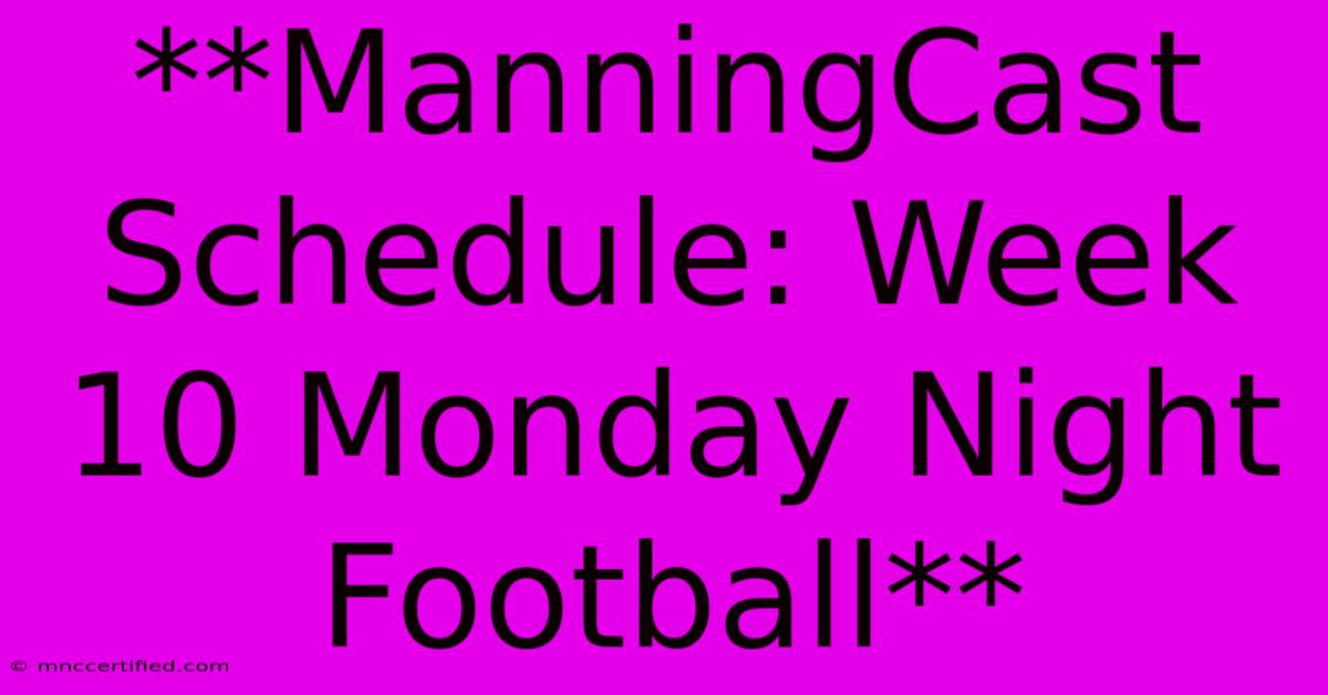 **ManningCast Schedule: Week 10 Monday Night Football**