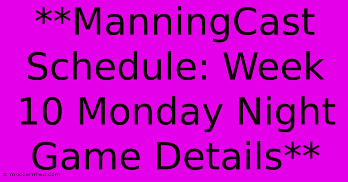 **ManningCast Schedule: Week 10 Monday Night Game Details** 