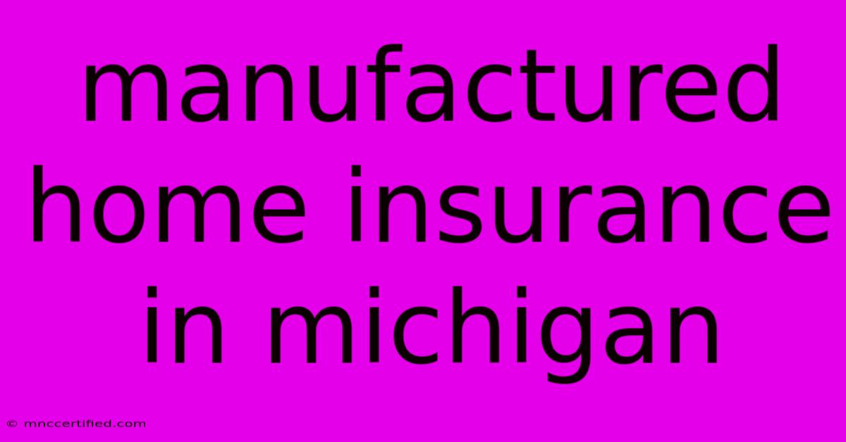 Manufactured Home Insurance In Michigan