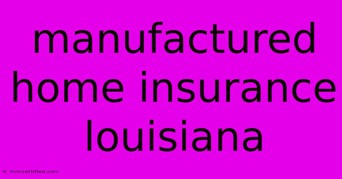 Manufactured Home Insurance Louisiana