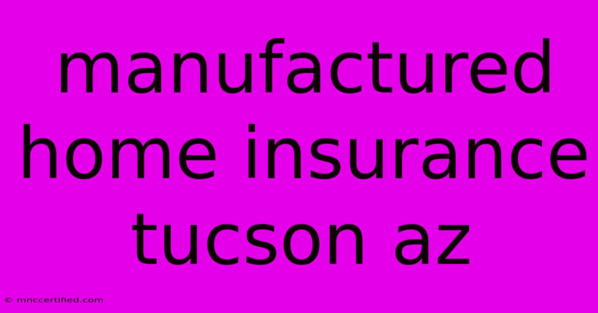 Manufactured Home Insurance Tucson Az