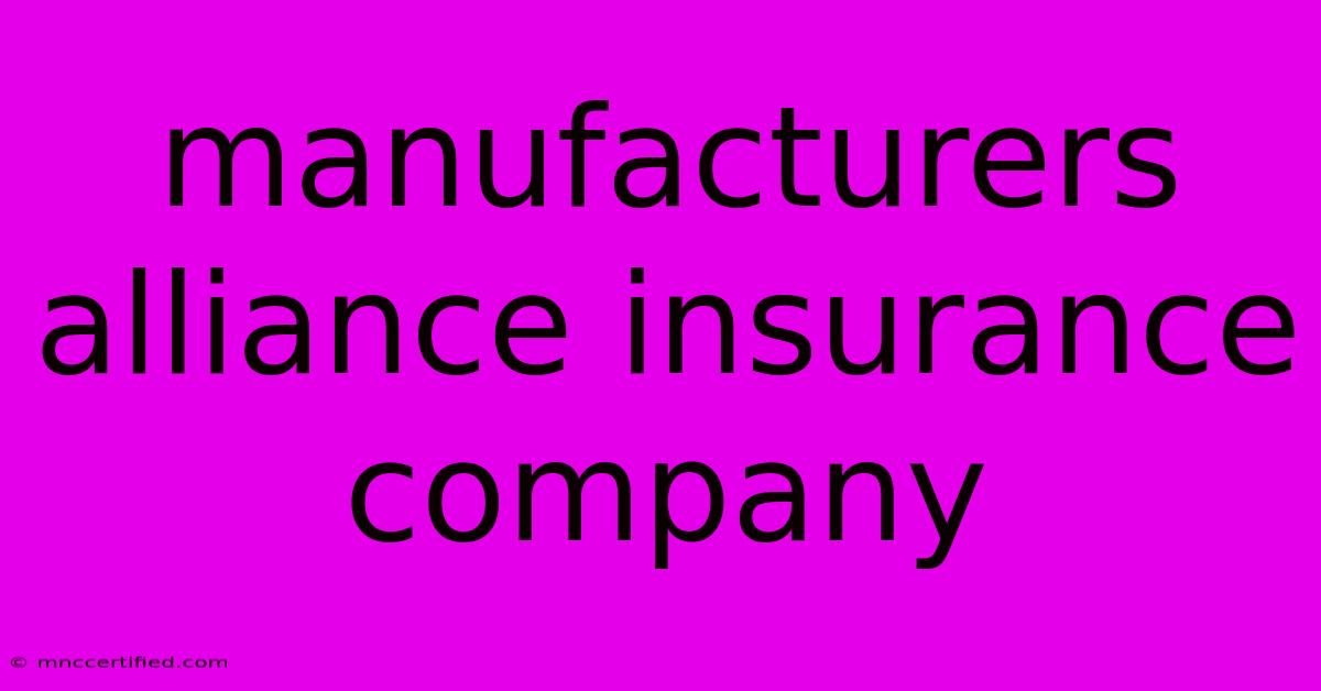 Manufacturers Alliance Insurance Company