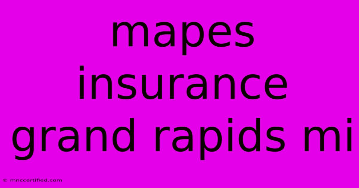 Mapes Insurance Grand Rapids Mi