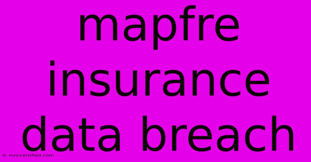 Mapfre Insurance Data Breach