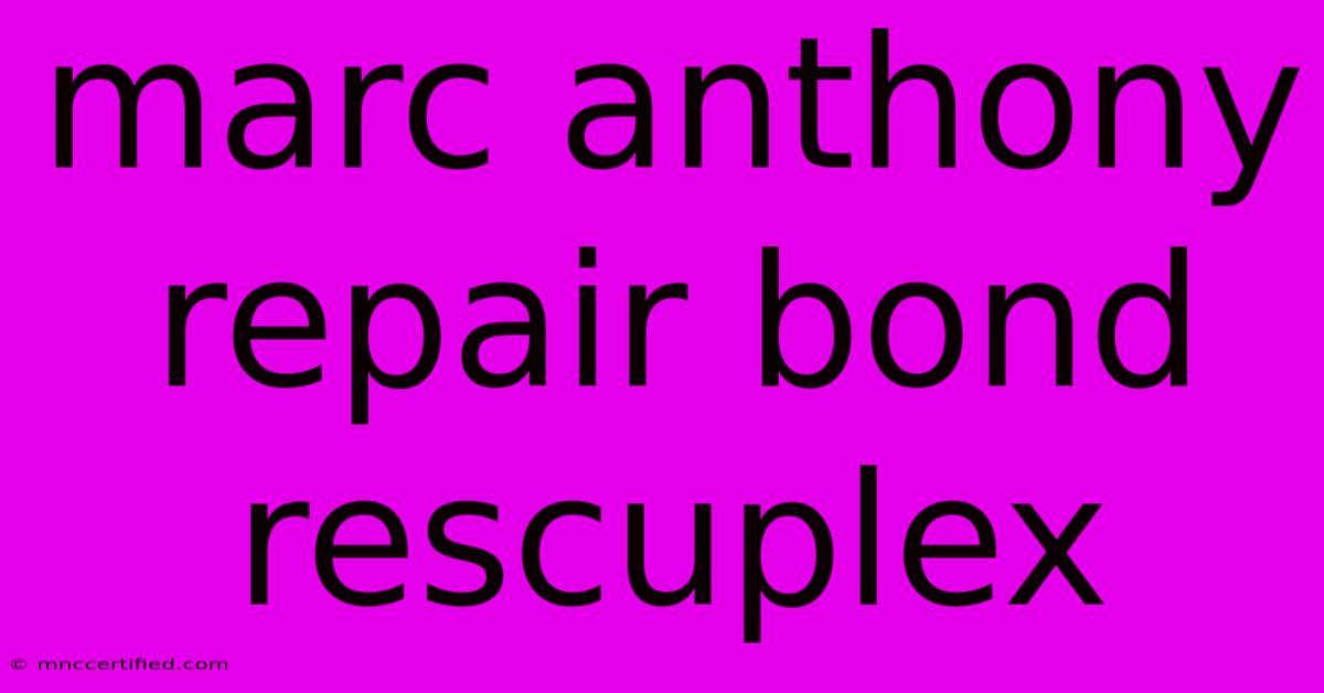 Marc Anthony Repair Bond Rescuplex