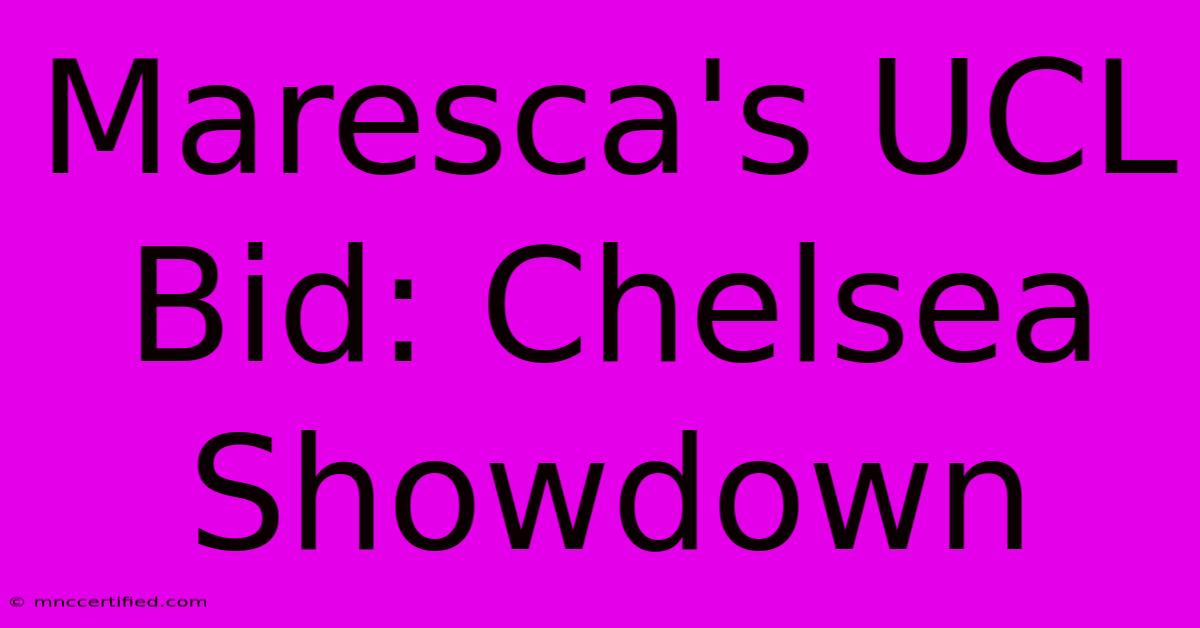 Maresca's UCL Bid: Chelsea Showdown