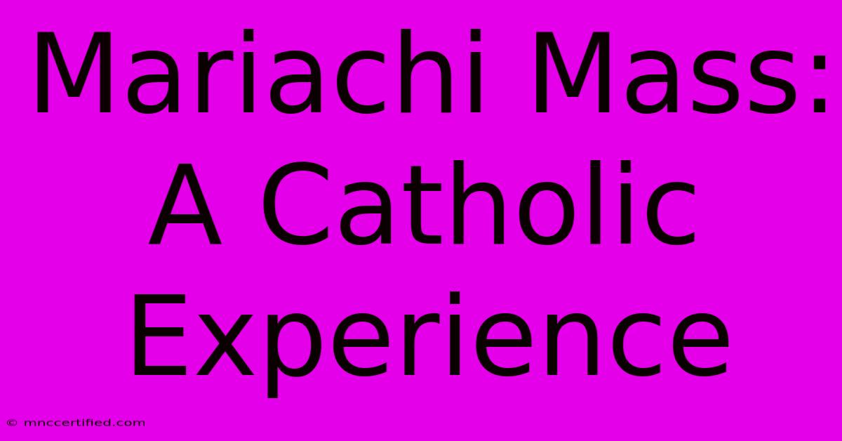 Mariachi Mass: A Catholic Experience