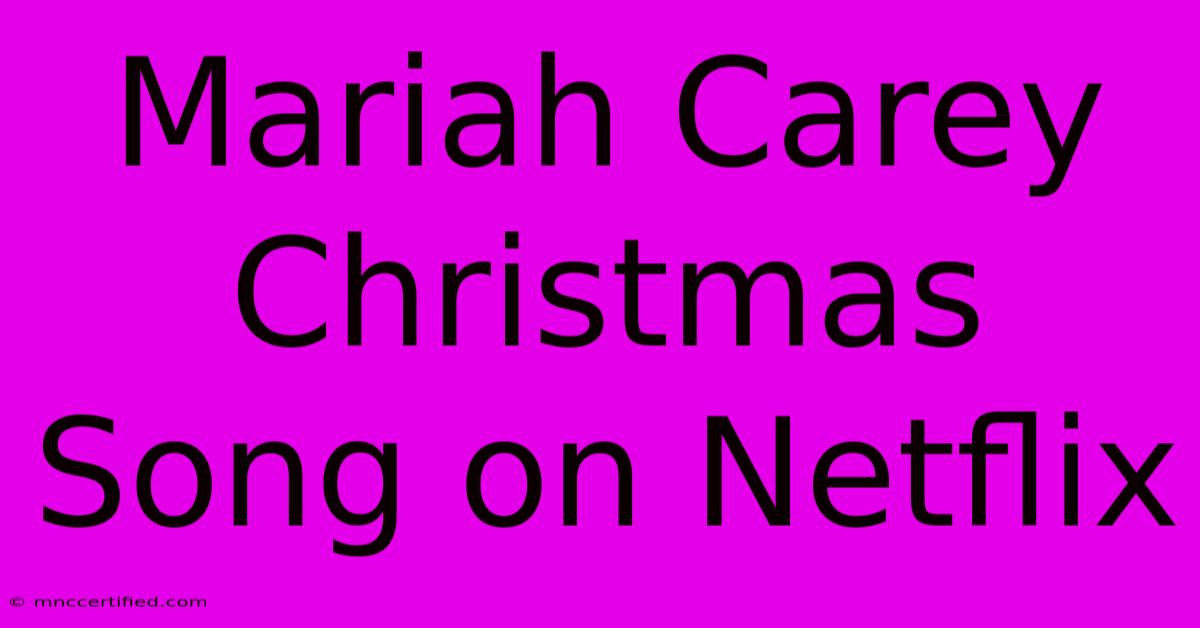 Mariah Carey Christmas Song On Netflix