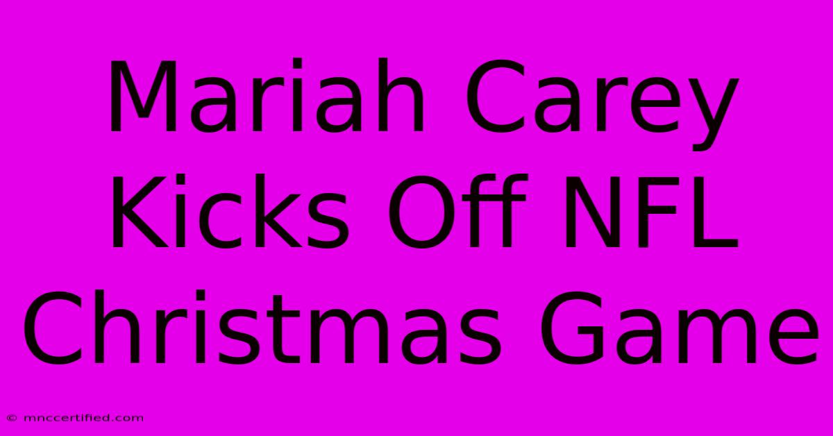 Mariah Carey Kicks Off NFL Christmas Game