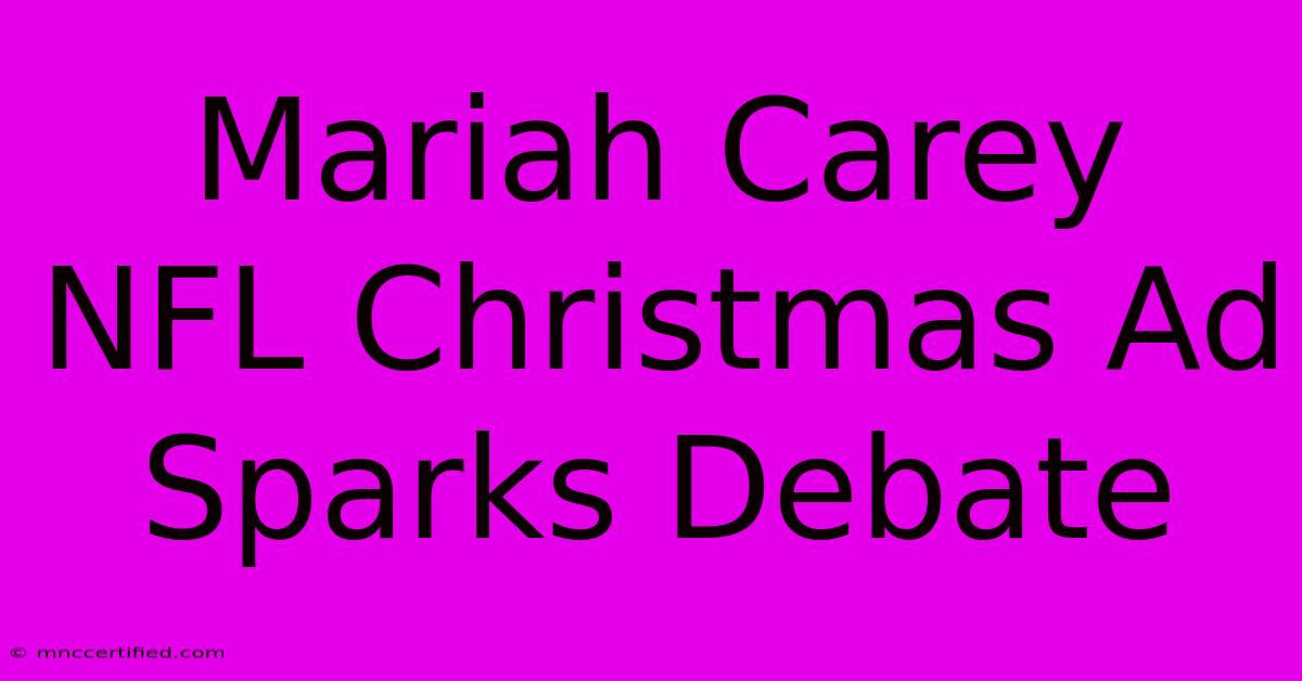 Mariah Carey NFL Christmas Ad Sparks Debate