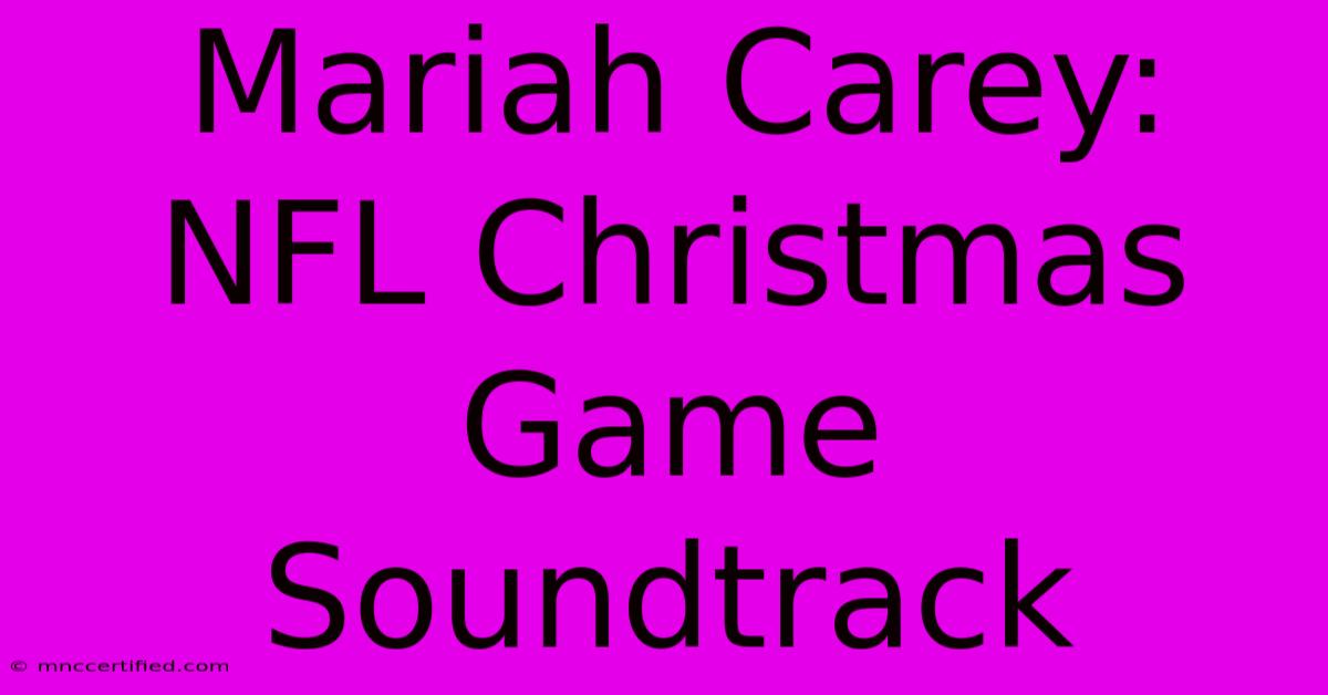 Mariah Carey: NFL Christmas Game Soundtrack