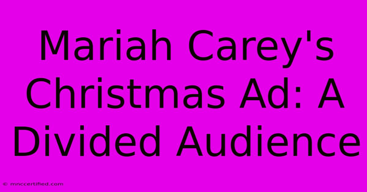 Mariah Carey's Christmas Ad: A Divided Audience