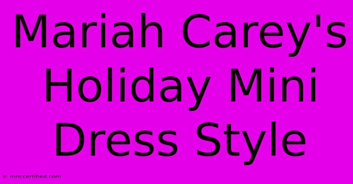 Mariah Carey's Holiday Mini Dress Style