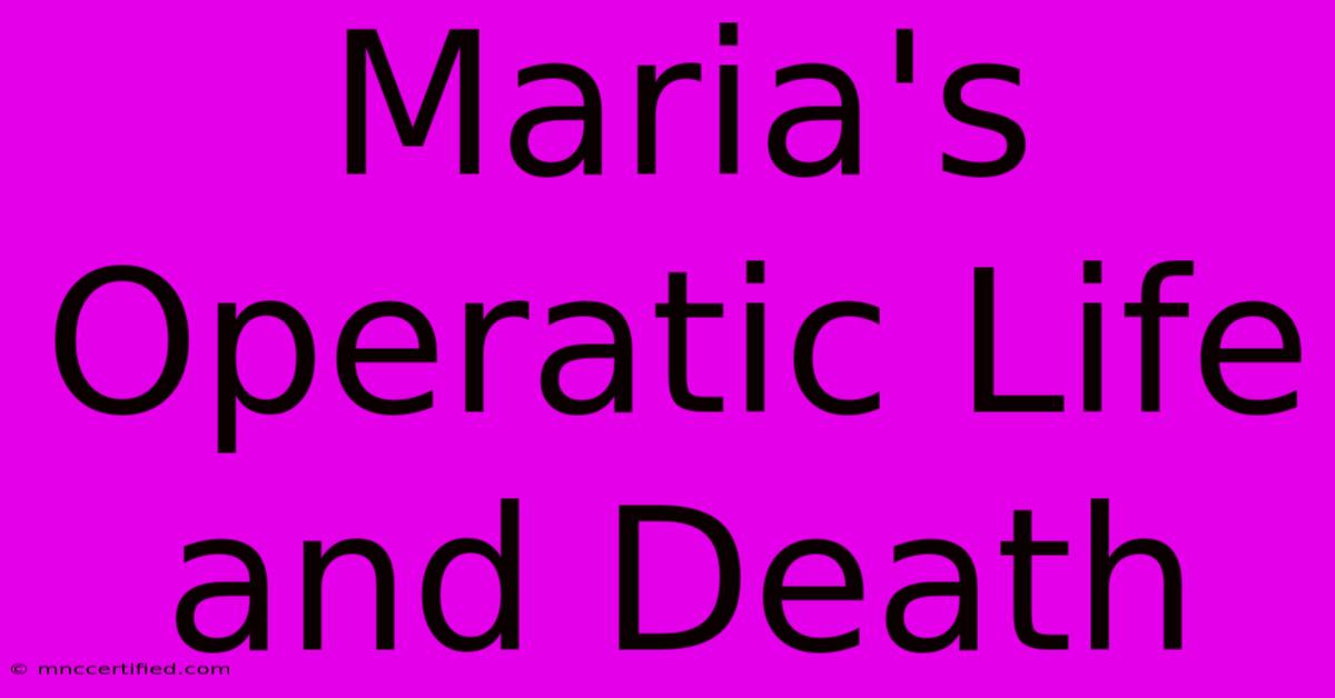 Maria's Operatic Life And Death