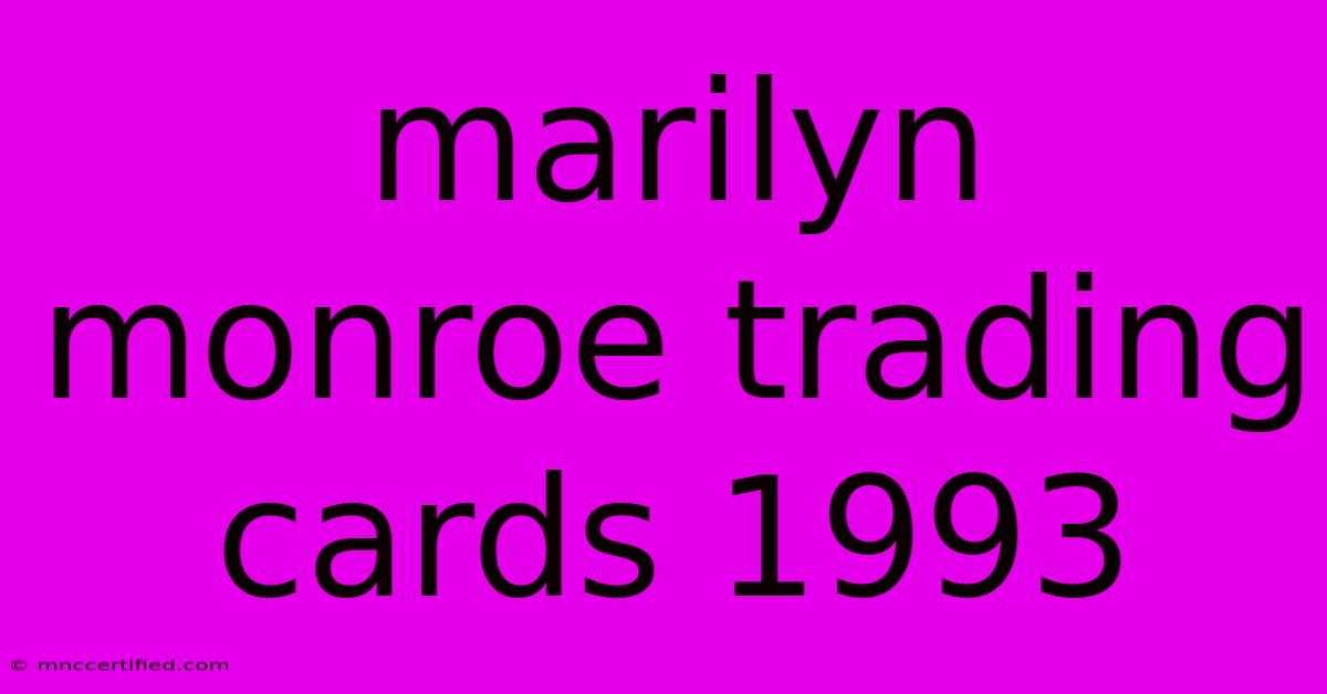 Marilyn Monroe Trading Cards 1993