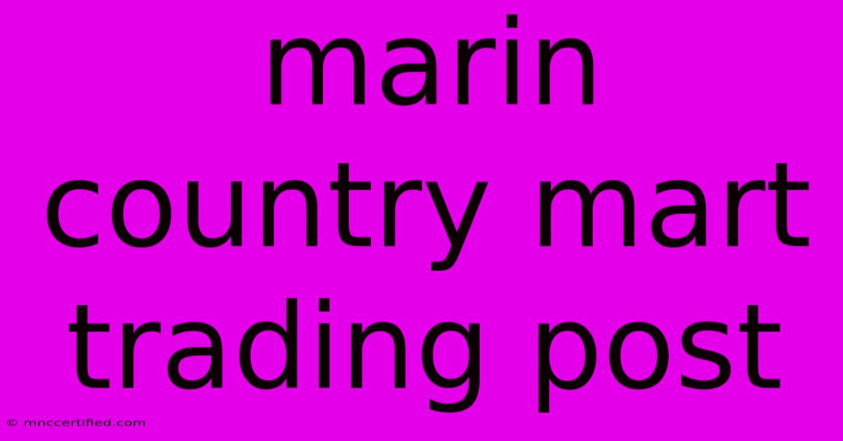 Marin Country Mart Trading Post