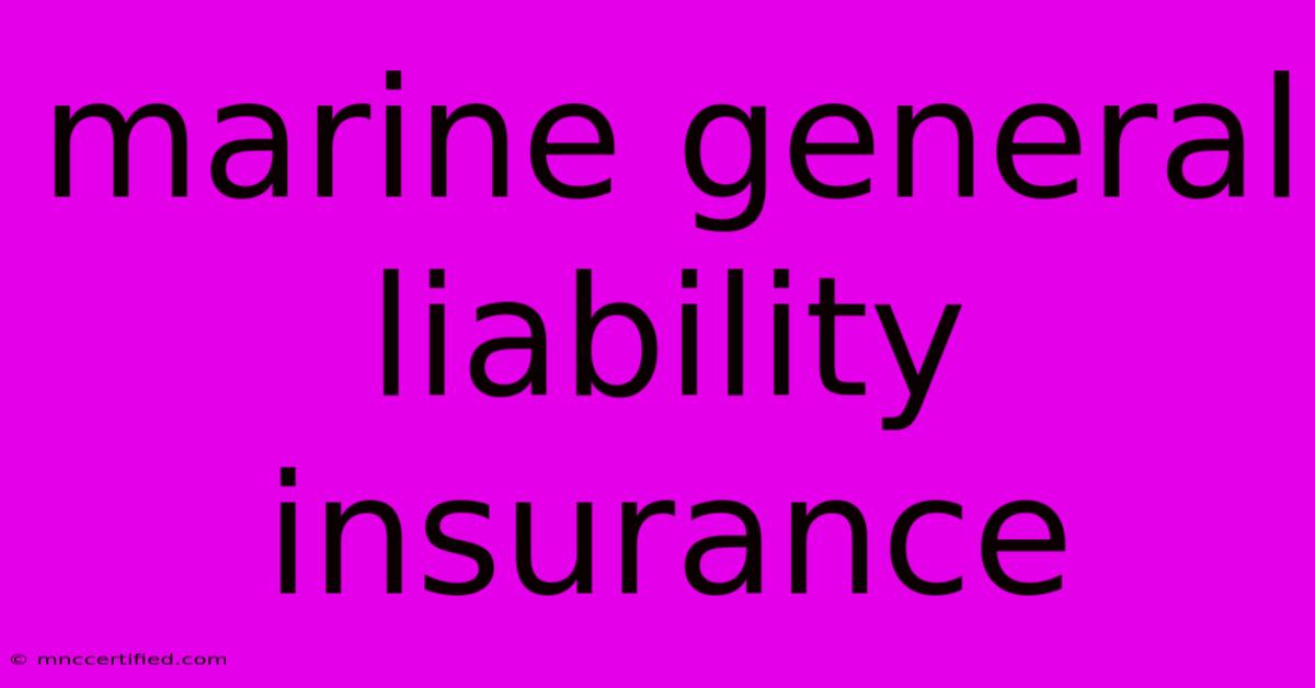 Marine General Liability Insurance