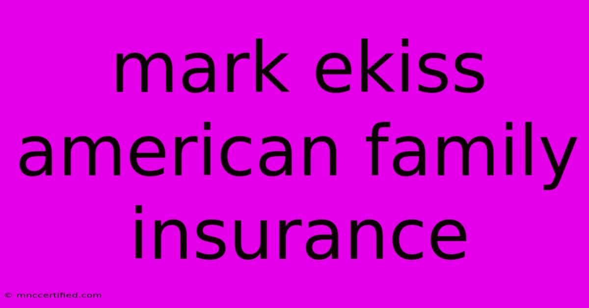 Mark Ekiss American Family Insurance