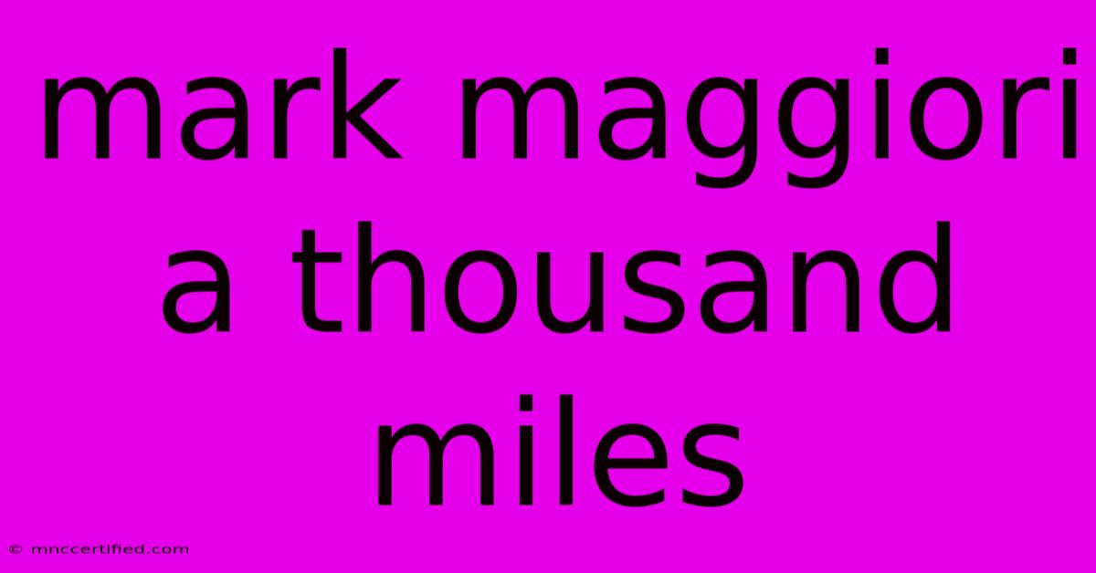 Mark Maggiori A Thousand Miles