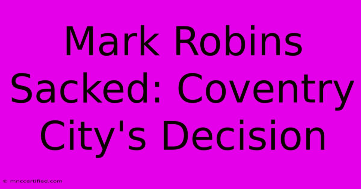 Mark Robins Sacked: Coventry City's Decision