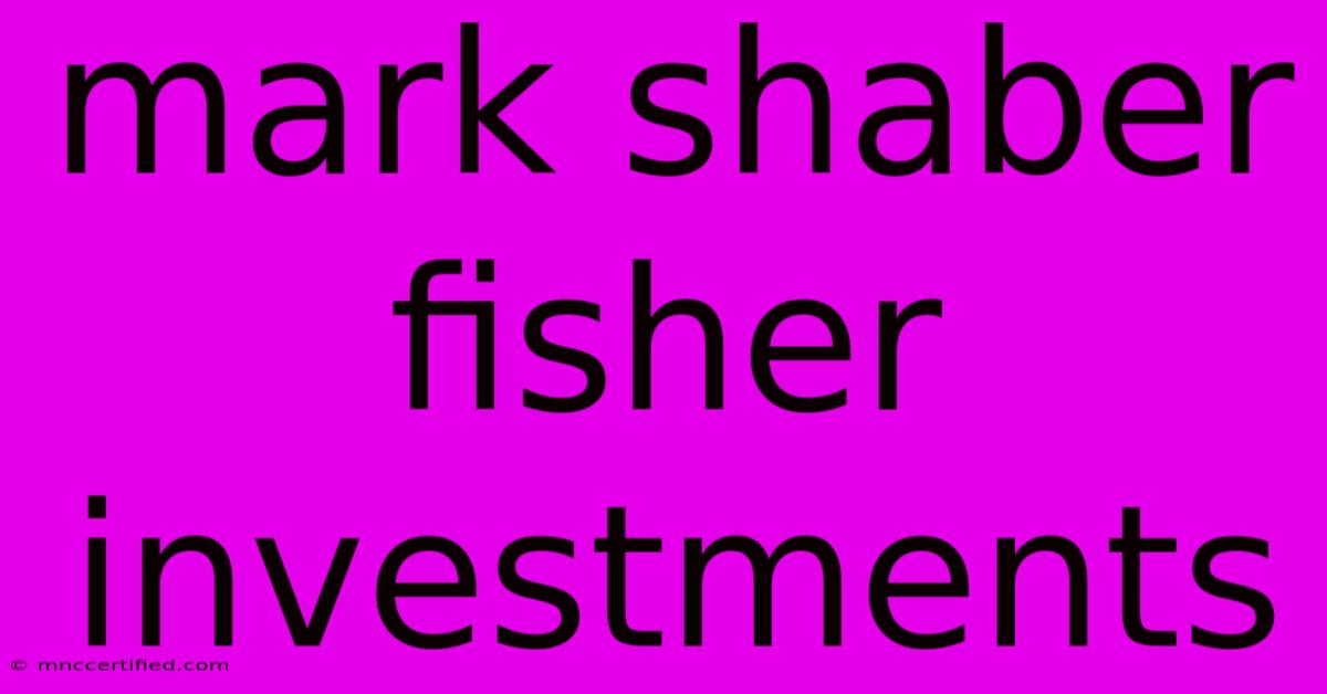 Mark Shaber Fisher Investments