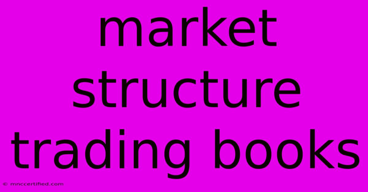 Market Structure Trading Books